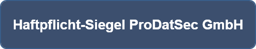 Haftpflicht-Siegel ProDatSec GmbH